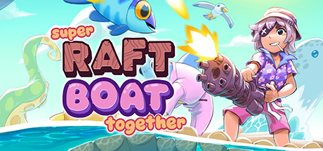 超级木筏船合集/Super Raft Boat Together