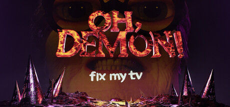 OH DEMON! Fix my TV