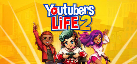 油管主播的生活2/Youtubers Life 2