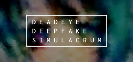 神枪手深度伪造模拟/Deadeye Deepfake Simulacrum