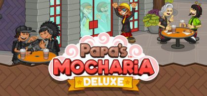 老爹摩卡咖啡店：豪华版/Papa's Mocharia Deluxe