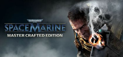 战锤40k：星际战士/Warhammer 40,000: Space Marine - Master Crafted Edition