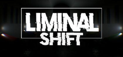 阈限转变/LIMINAL SHIFT