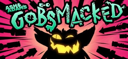 阿什与亚当：震撼斗场/Ash & Adam's GOBSMACKED