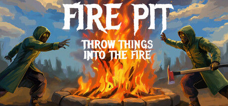 火坑：把东西扔进火里/Fire Pit: Throw Things Into The Fire 截图