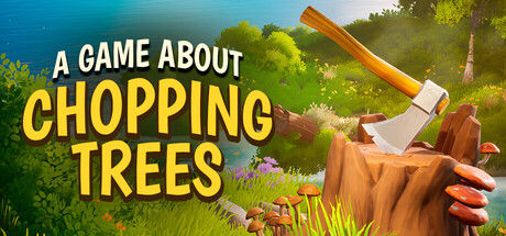 一款关于砍树的游戏/A Game About Chopping Trees 截图