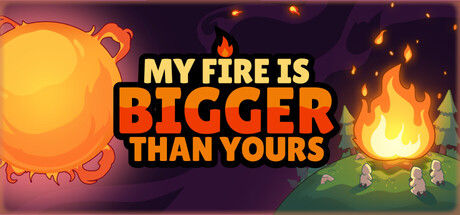 我的火比你大/My Fire Is Bigger Than Yours 截图