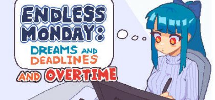 永不结束的星期一：梦想与死线 Endless Monday: Dreams and Deadlines