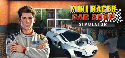 迷你赛车商店模拟器/Mini Racer Car Shop Simulator