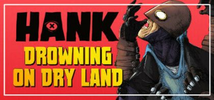 汉克：旱地溺水/Hank: Drowning On Dry Land