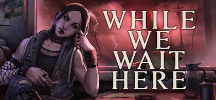 末日等待/While We Wait Here