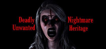 致命噩梦不受欢迎的遗产/Deadly Nightmare Unwanted Heritage