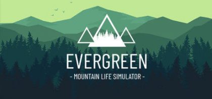 常青：山区生活模拟器/Evergreen - Mountain Life Simulator