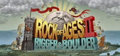 Rock of Ages 2: Bigger & Boulder™