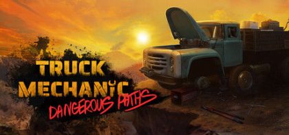 卡车机械师：危险道路/Truck Mechanic: Dangerous Paths